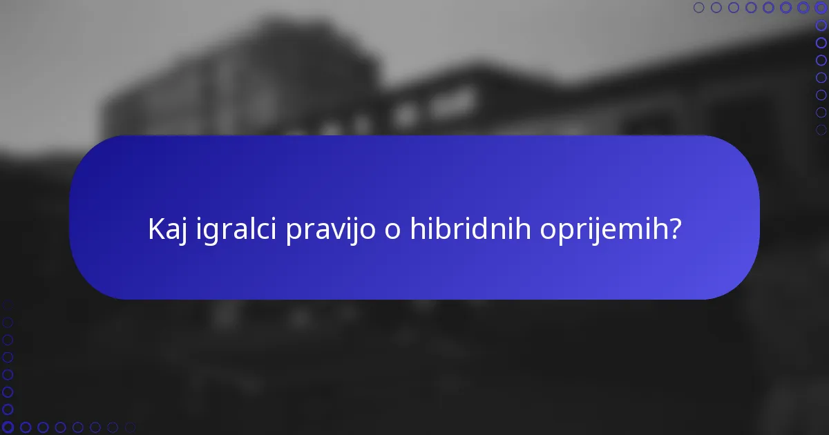Kaj igralci pravijo o hibridnih oprijemih?