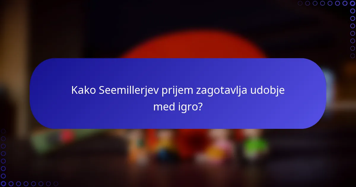 Kako Seemillerjev prijem zagotavlja udobje med igro?