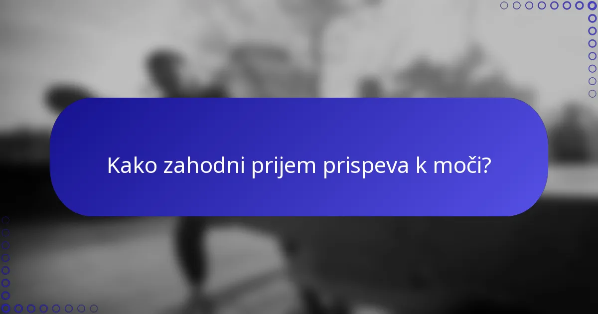 Kako zahodni prijem prispeva k moči?