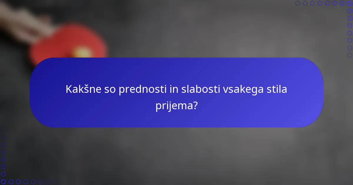 Kakšne so prednosti in slabosti vsakega stila prijema?