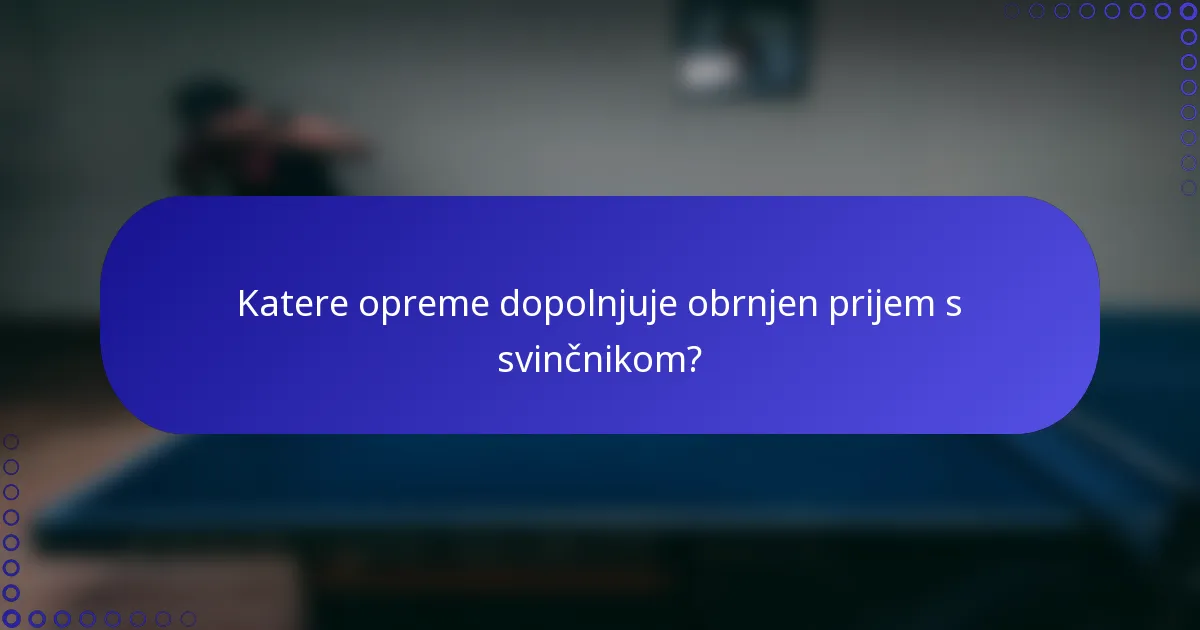 Katere opreme dopolnjuje obrnjen prijem s svinčnikom?