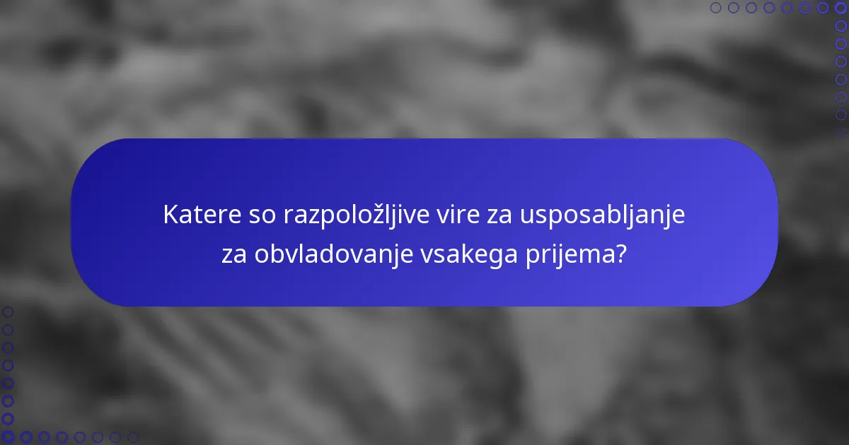 Katere so razpoložljive vire za usposabljanje za obvladovanje vsakega prijema?