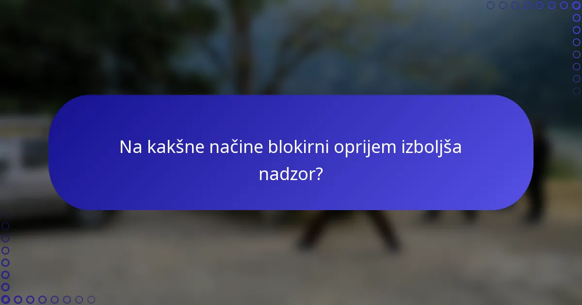 Na kakšne načine blokirni oprijem izboljša nadzor?